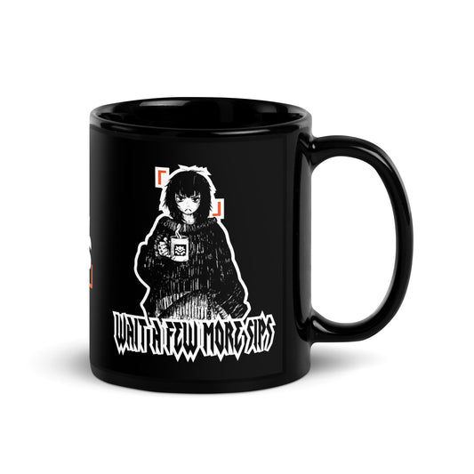 「WAIT A FEW MORE SIPS」 MUG